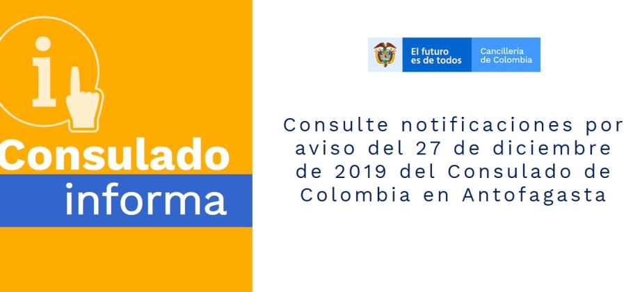 Consulte notificaciones por aviso del 27 de diciembre de 2019 del Consulado de Colombia en Antofagasta