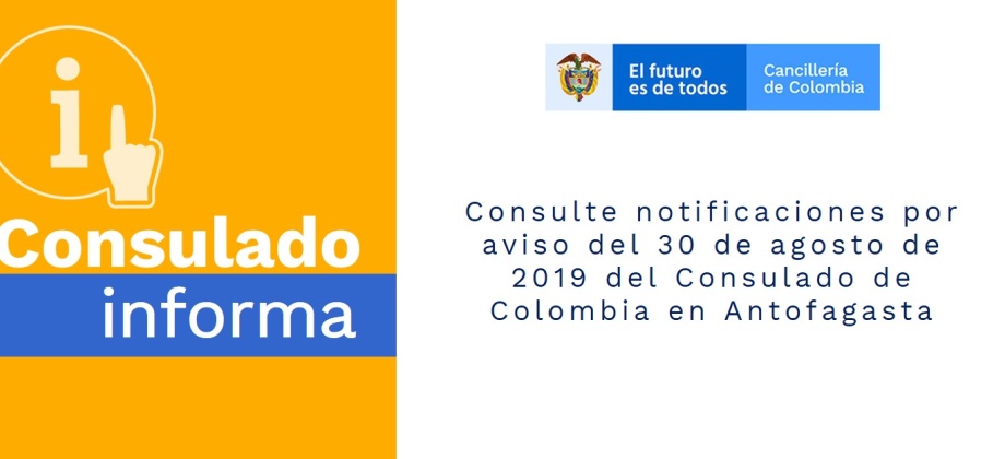 Consulte notificaciones por aviso del 30 de agosto de 2019 del Consulado de Colombia en Antofagasta