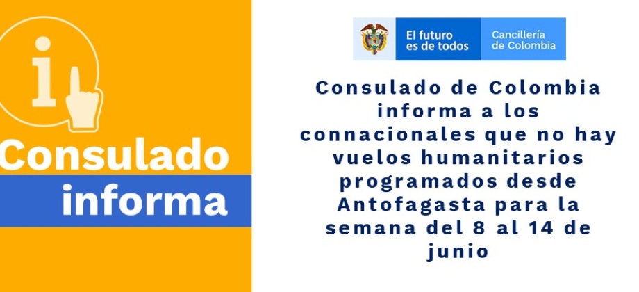 Consulado de Colombia informa a los connacionales que no hay vuelos humanitarios programados desde Antofagasta para la semana del 8 al 14 de junio