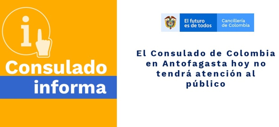 El Consulado de Colombia en Antofagasta hoy no tendrá atención en la sede consular