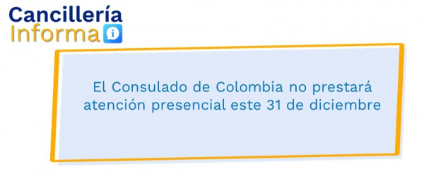 El Consulado de Colombia no prestará atención presencial este 31 de diciembre