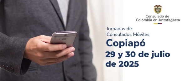 El Consulado de Colombia en Antofagasta realizará un Consulado Móvil en Copiapó - Chile los días 29 y 30 de julio de 2025