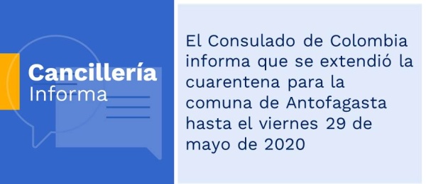 El Consulado de Colombia informa que se extendió la cuarentena para la comuna de Antofagasta hasta el viernes 29 de mayo de 2020