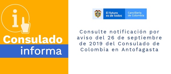 Consulte notificación por aviso del 26 de septiembre de 2019 del Consulado de Colombia en Antofagasta