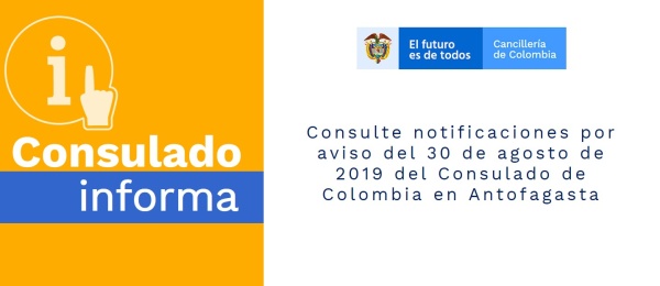 Consulte notificaciones por aviso del 30 de agosto de 2019 del Consulado de Colombia en Antofagasta