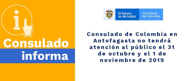 Imagen donde se informa que el Consulado de Colombia en Antofagasta no tendrá atención al público el 31 de octubre y el 1 de noviembre de 2019 
